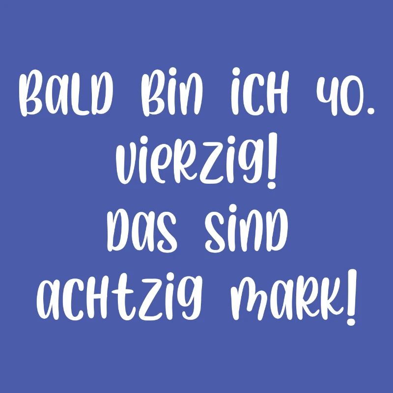 Bald bin ich vierzig das sind achtzig Mark