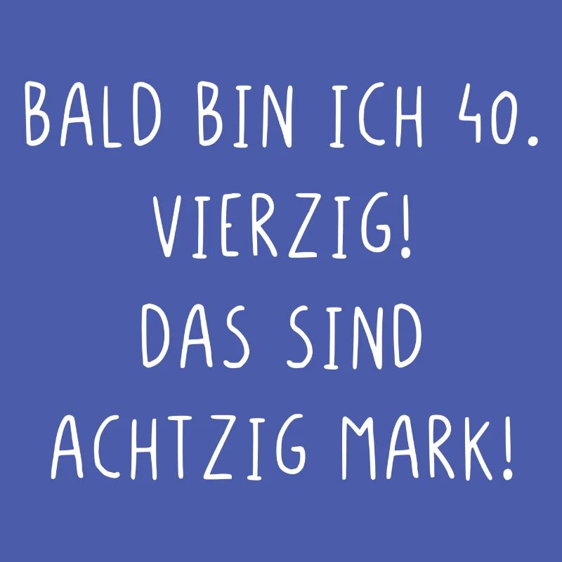 Bald bin ich vierzig das sind achtzig Mark