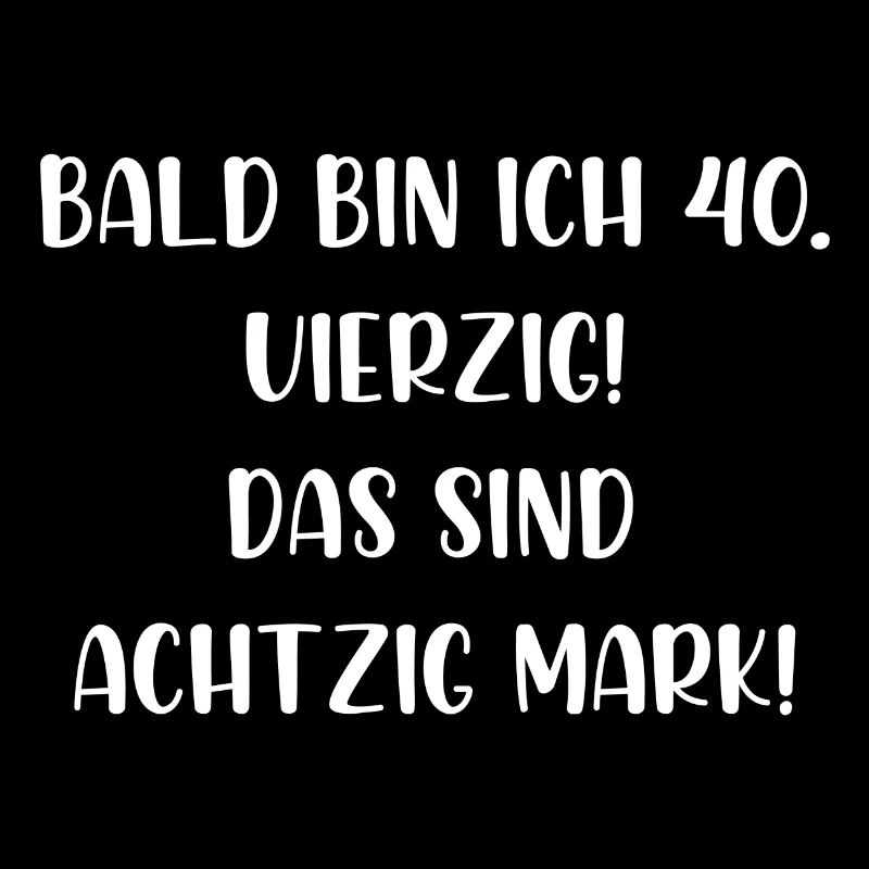 Bald bin ich vierzig das sind achtzig Mark