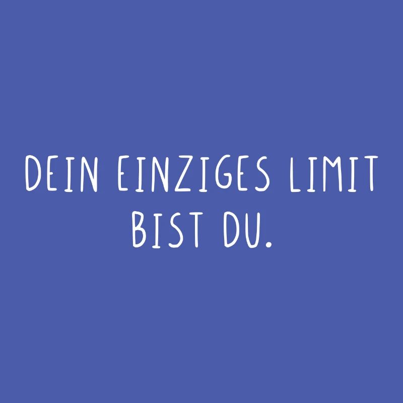 Dein einziges Limit bist du