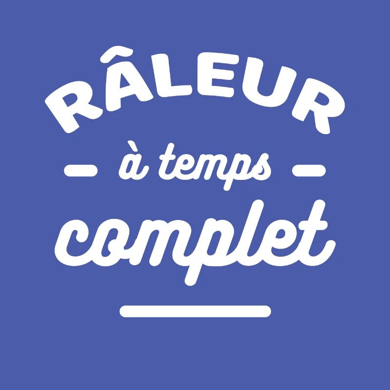 RÂLEUR À TEMPS COMPLET