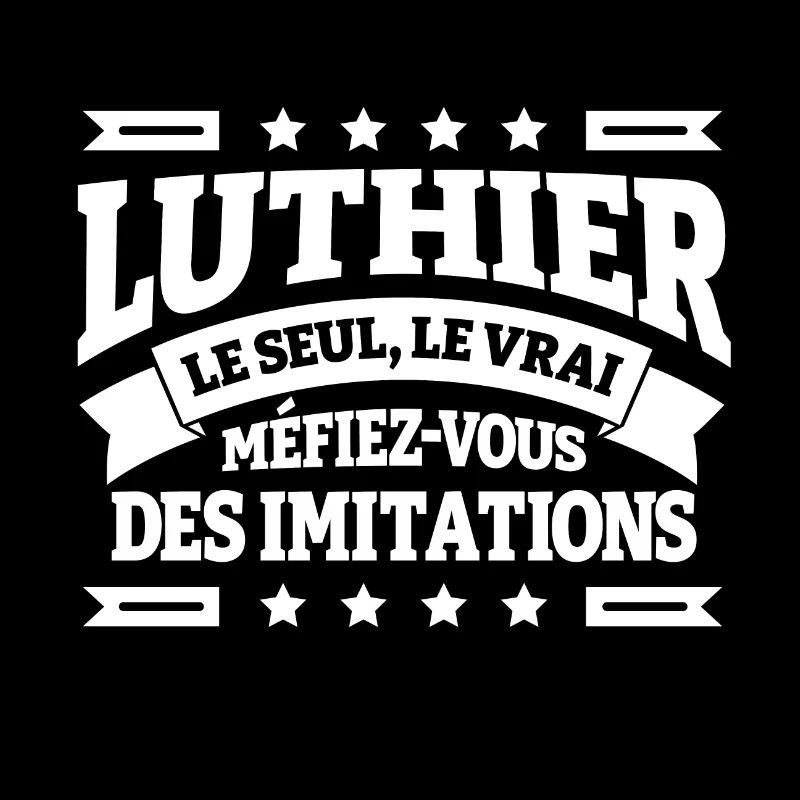 LUTHIER LE SEUL LE VRAI