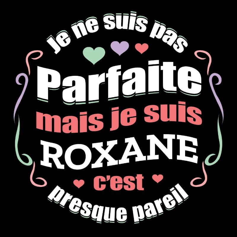 ROXANE PARFAITE - PRENOM ROXANE