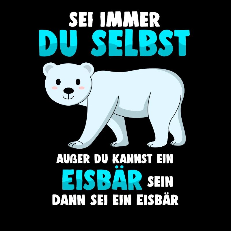 Sei du selbst Polarbär Eisbär Wildtier Geschenk