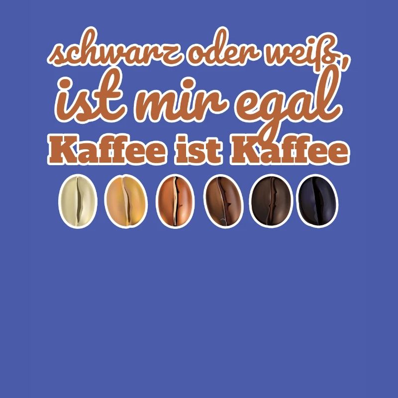 Kaffee Schwarz oder Weiß ist egal