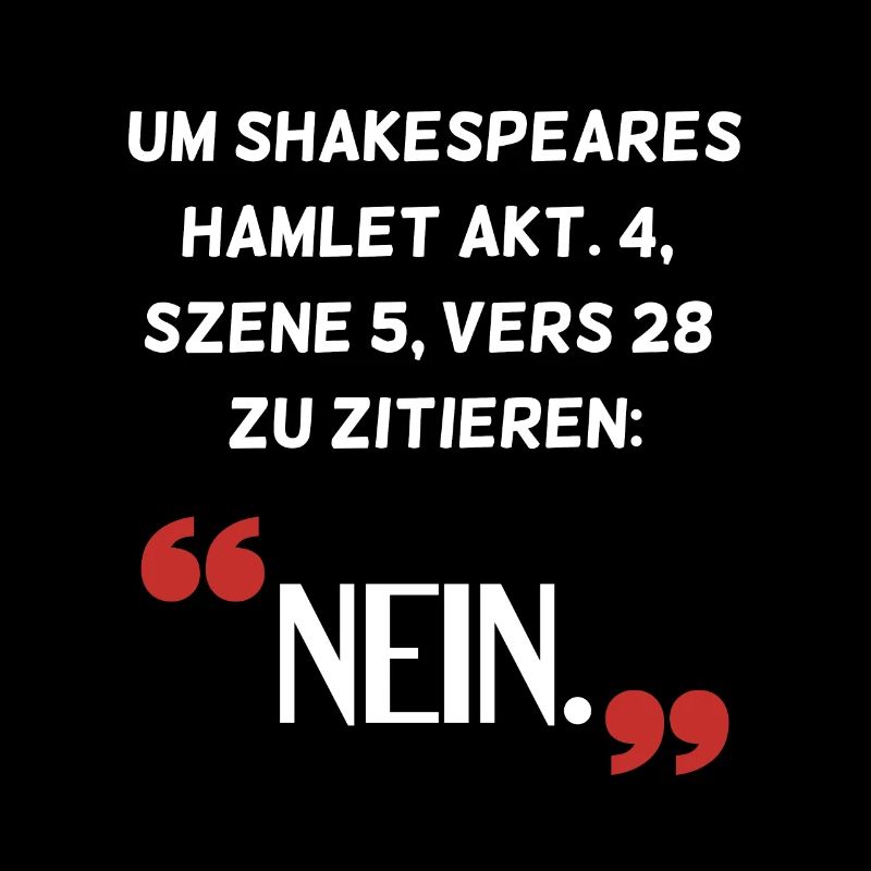 Hamlet Nein Spruch Sarkasmus