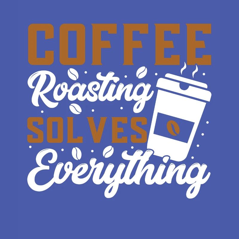 Coffee Roasting Solves Everything