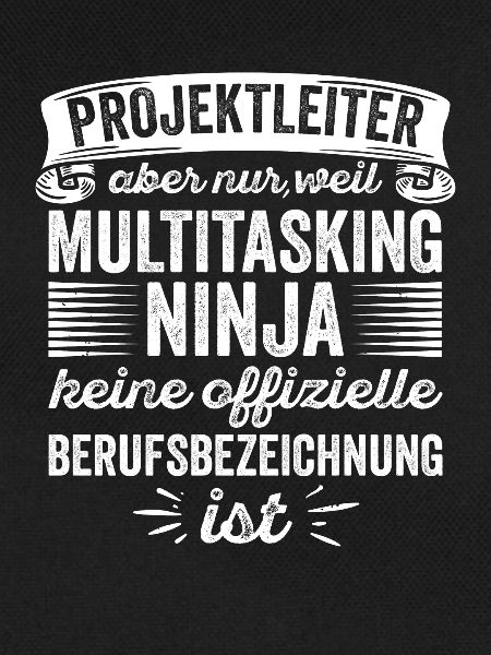 Projektleiter Aber Multitasking Ninja