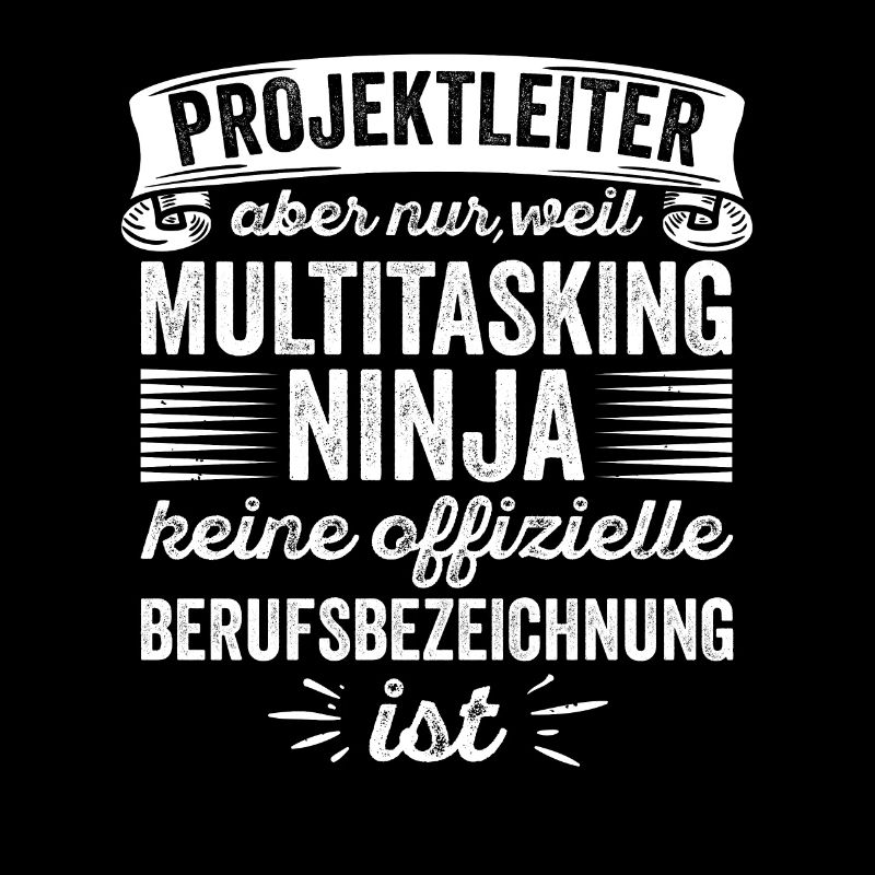Projektleiter Aber Multitasking Ninja