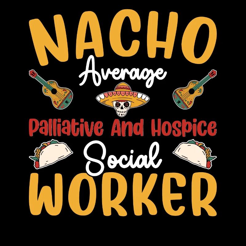 Nacho Average Palliative Hospice Worker