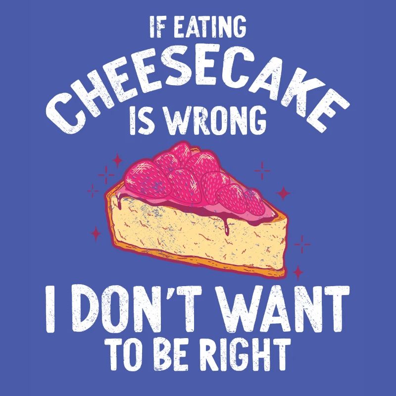 If Eating Cheesecake Is Wrong Baker Baking