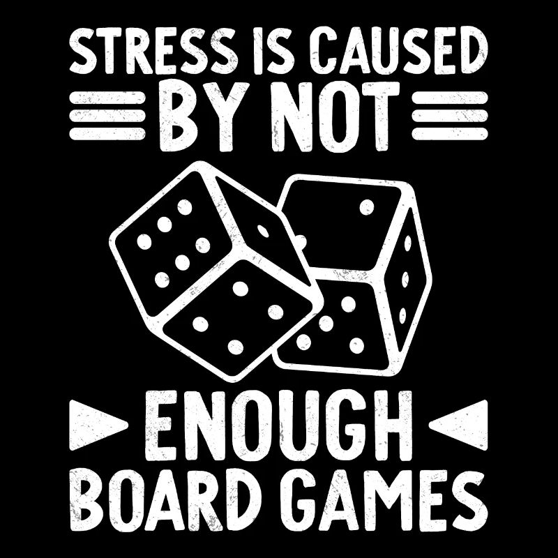 Stressed Is Caused By Not Enough Board Games Dice