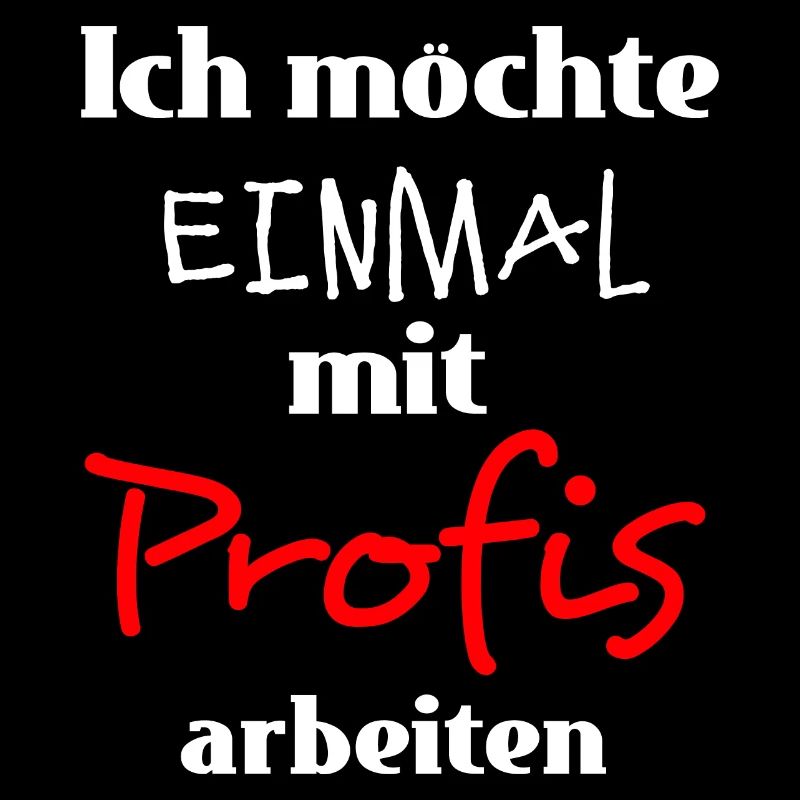 Ich möchte einmal mit Profis arbeiten