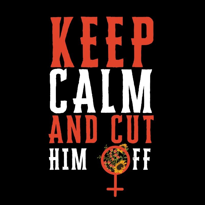 Keep Calm And Cut Him Off