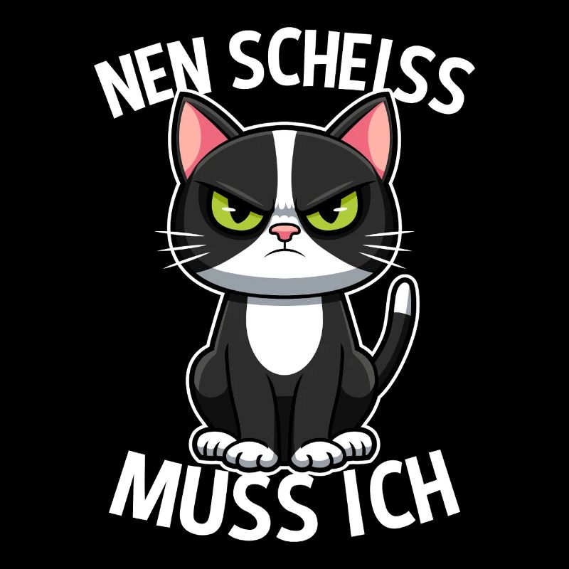 Nen Scheiss muss ich Katze Frecher Spruch