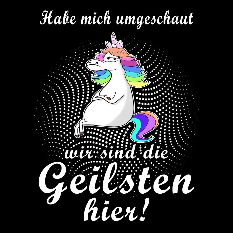 Einhorn die geilsten hier Geschenkidee Spruch