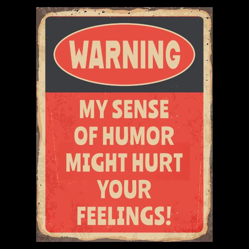 Avertir mon sens de l’humour pourrait blesser vos sentiments