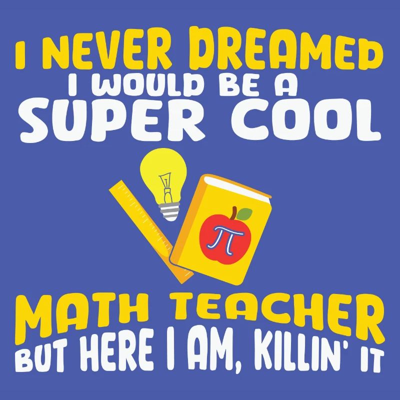 I never dreamed i would be a super cool Math
