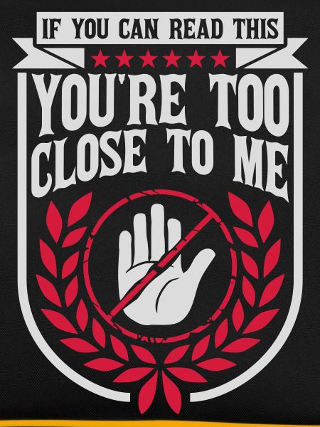 too close to me