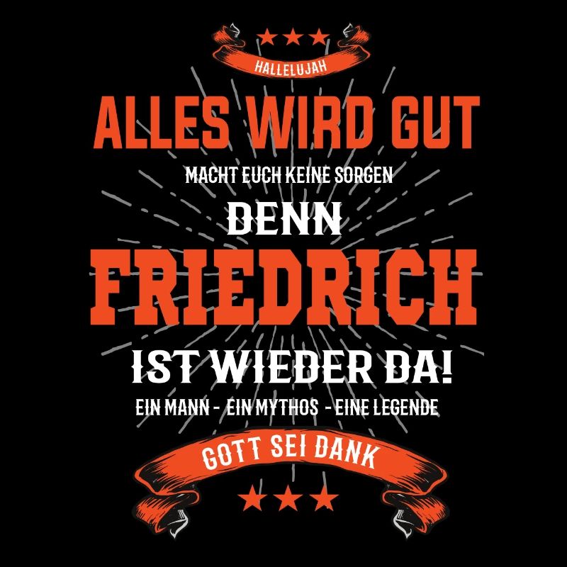 everything will be fine because Friedrich Ist da T-Shirt