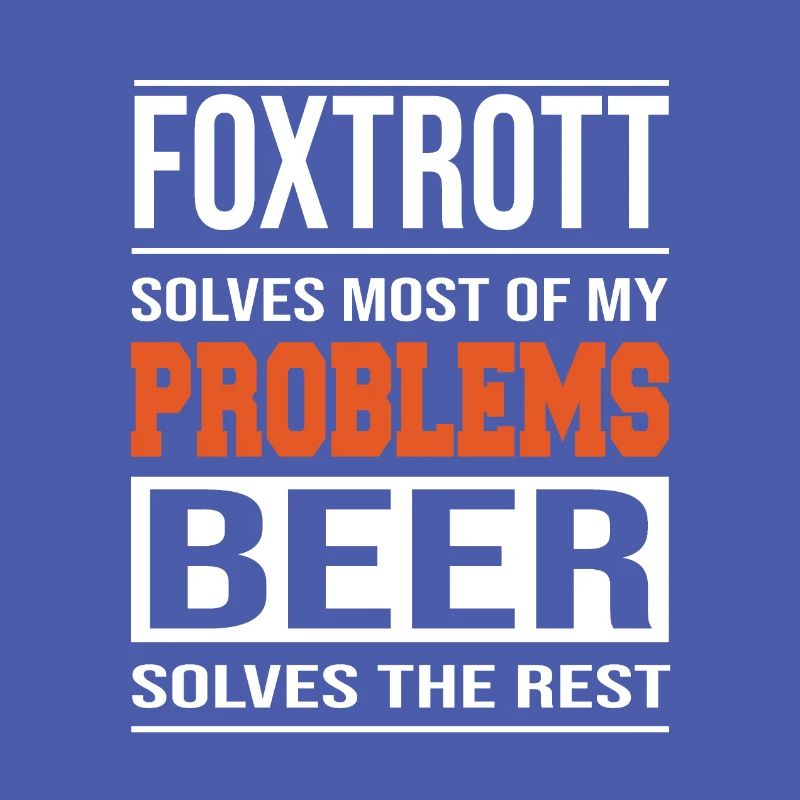 Foxtrot solves problems, beer solves the rest