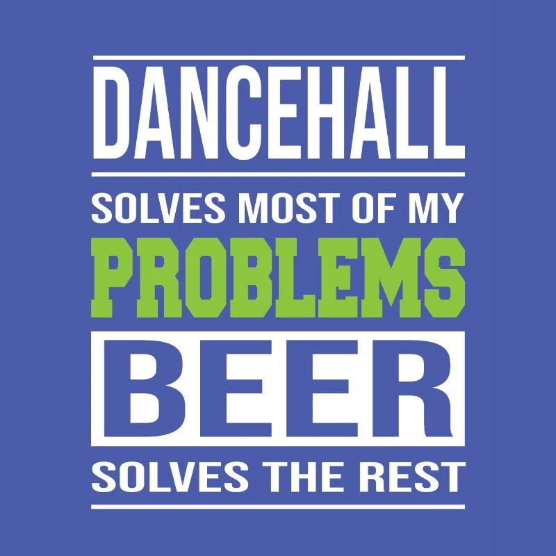 Dancehall solves problems, beer solves the rest