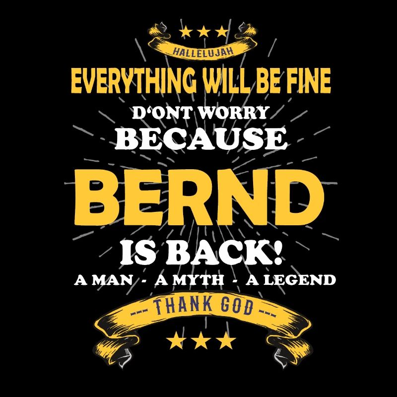 Everything will be fine Bernd Is back