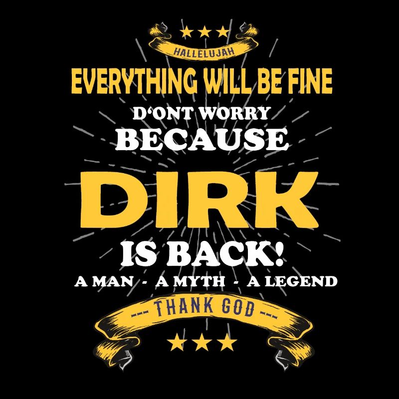 Everything's going to be alright, because Dirk Ist da Outfit