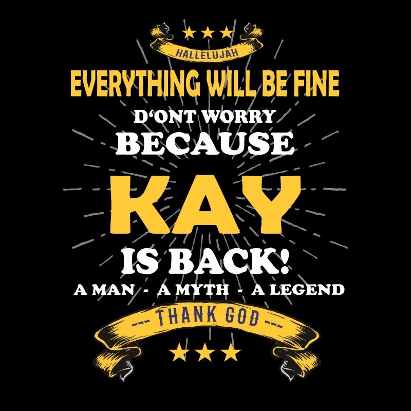 Everything will be fine Kay Is back