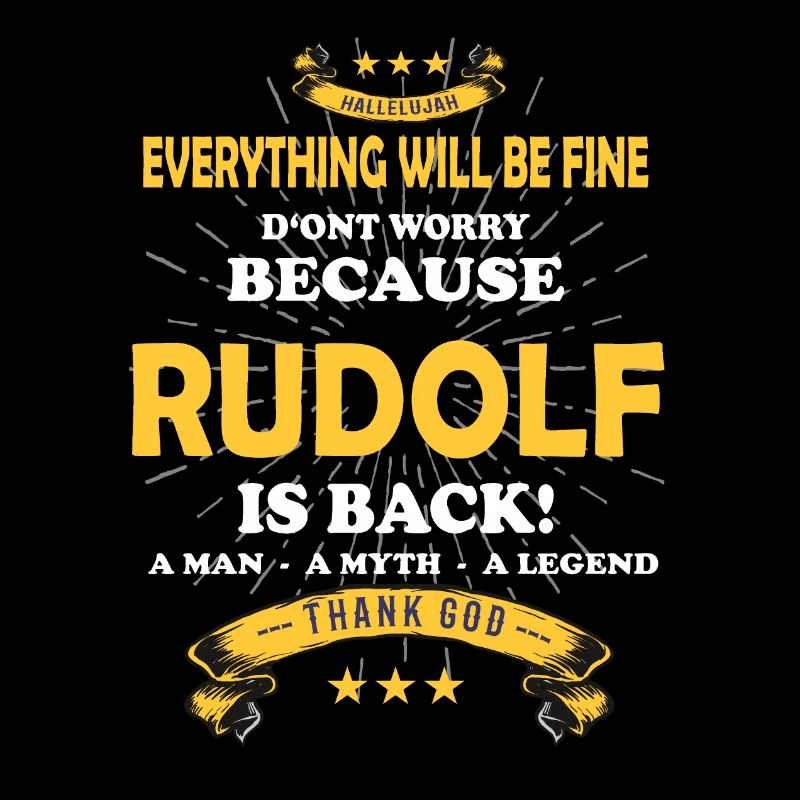 Everything will be fine Rudolf Is back