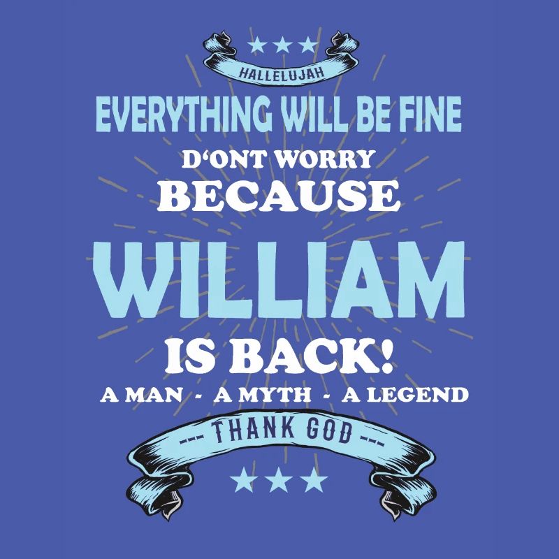 Everything will be fine William Is back