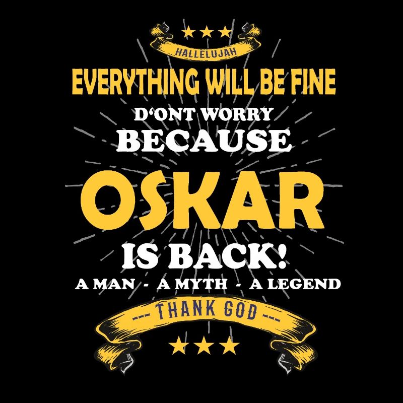 Everything will be fine Oskar Is back