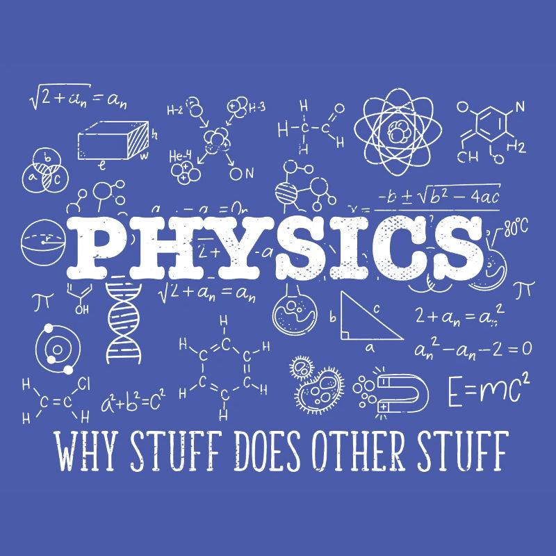 Science Lover Physicist I Physics Why Stuff Does