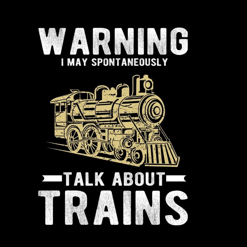 Warning I May Spontaneously Talk About Trains