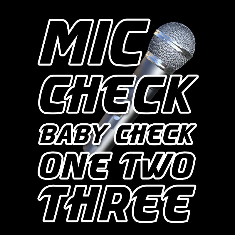 Mic Check Baby Check One Two Three