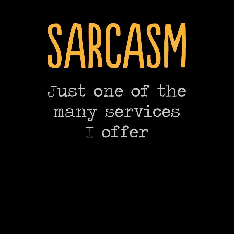 Sarcasm Funny Funny saying gift idea