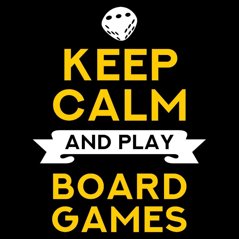 Keep Calm And Play Board Games - Brettspiele Fan