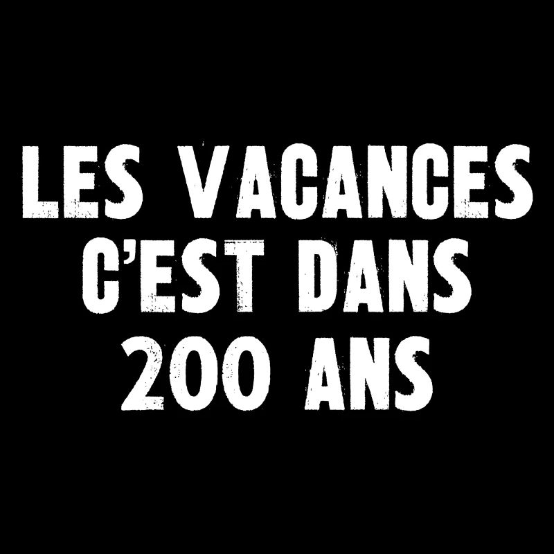 les vacances c'est dans 200 ans