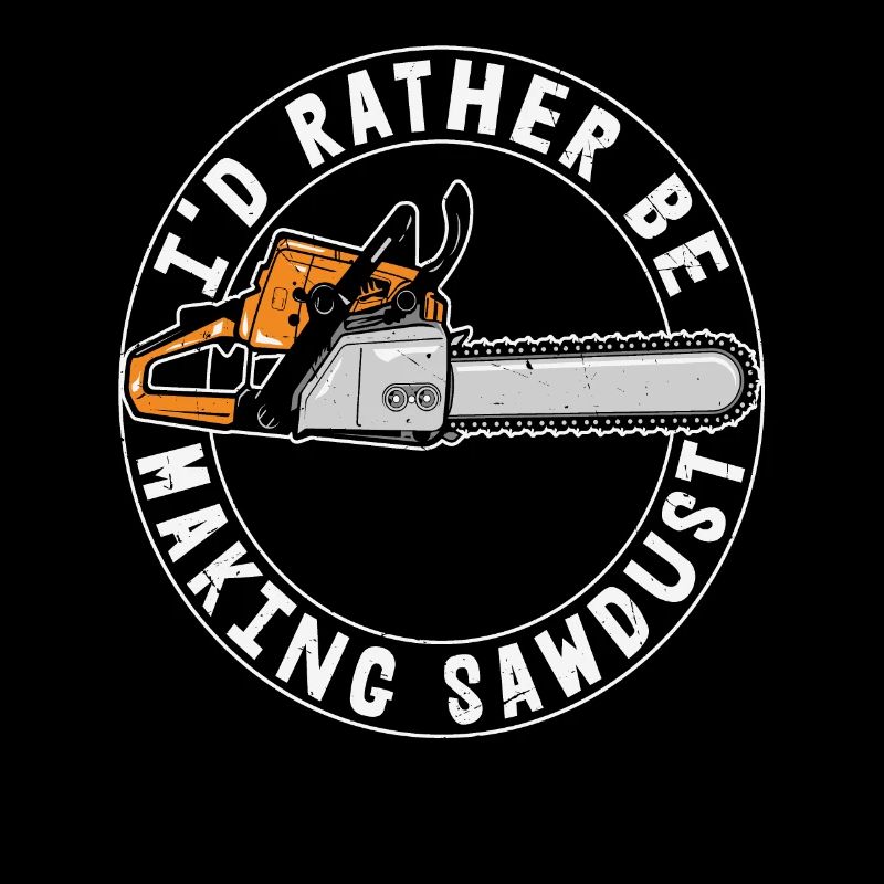 I'd Rather Be Making Sawdust
