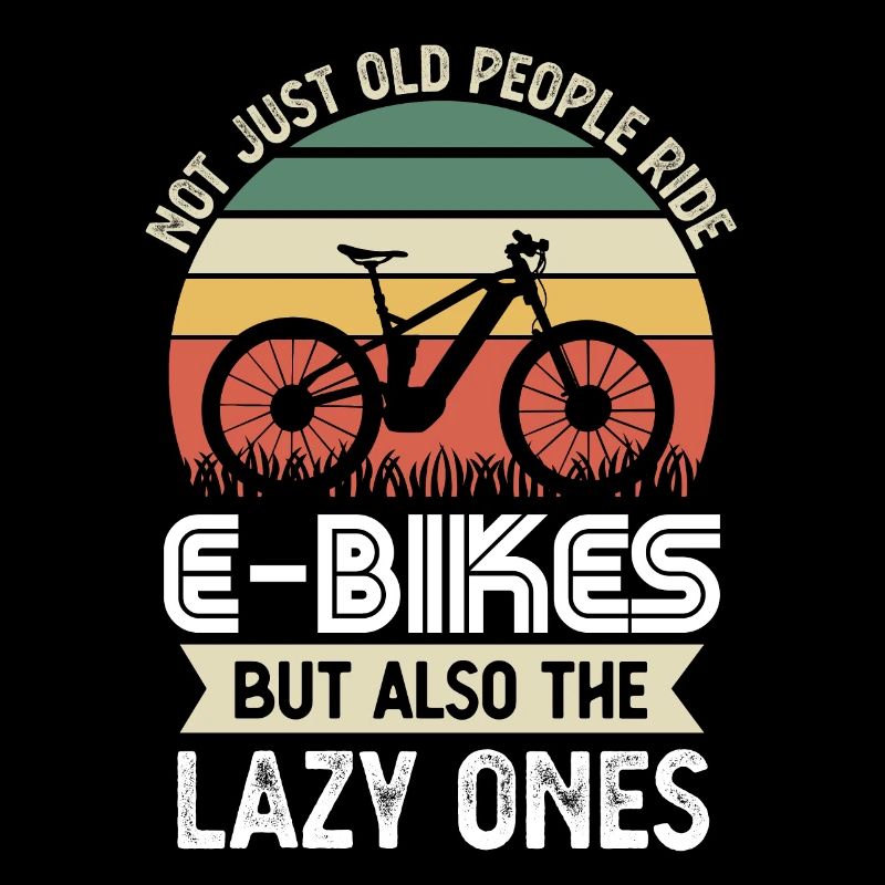 Not just Old People Ride E Bikes Funny Gift