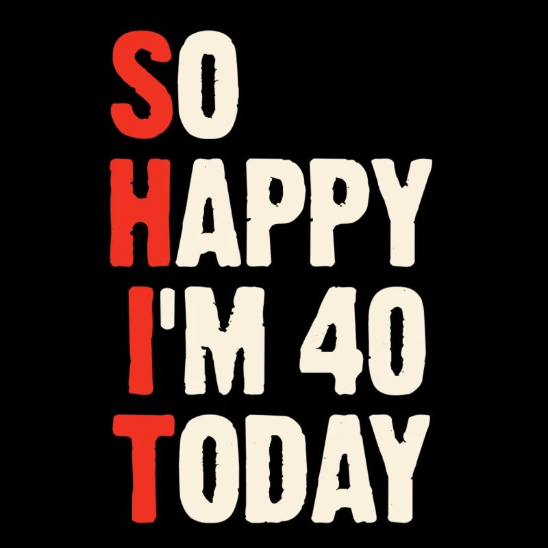 So glücklich, dass ich heute 40 bin - 40. Geburtstag