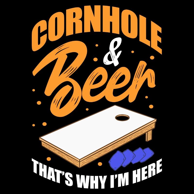Cornhole & Beer That's why I'm here
