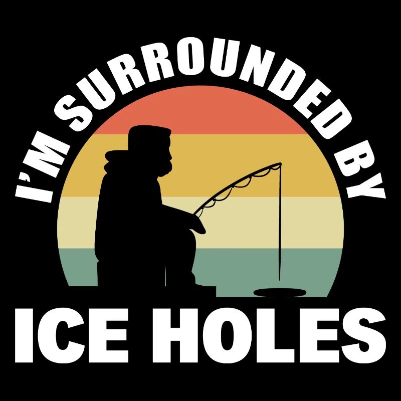 I'm Surrounded By Ice Holes Eisfischer