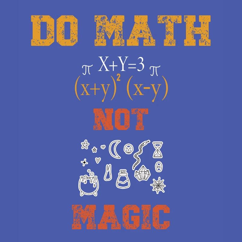 Do Math Not Magic Mathematician Funny