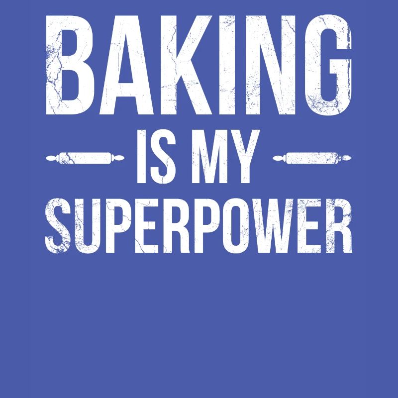Backen Ist Meine Superkraft Zum Bäcker Oder Backen
