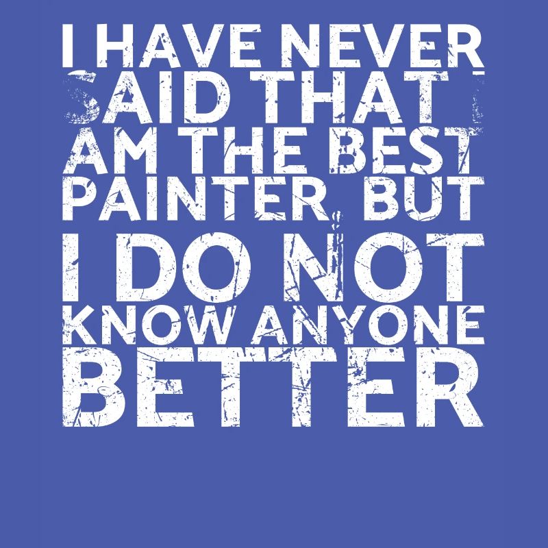 I never said that I was the best painter,