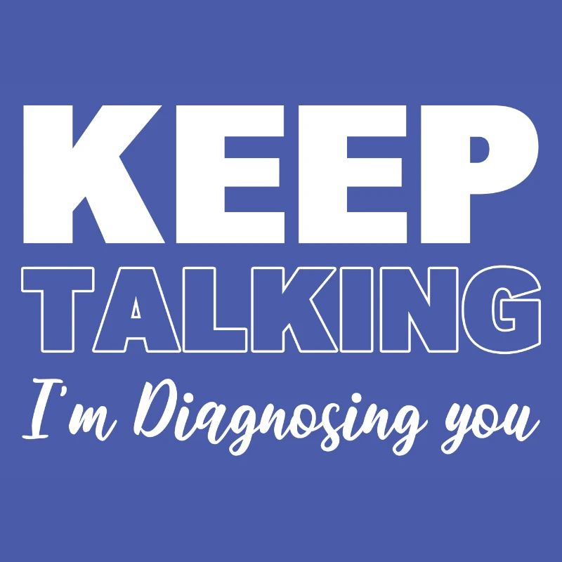 Keep Talking I'm Diagnosing You Sprachenpathologe