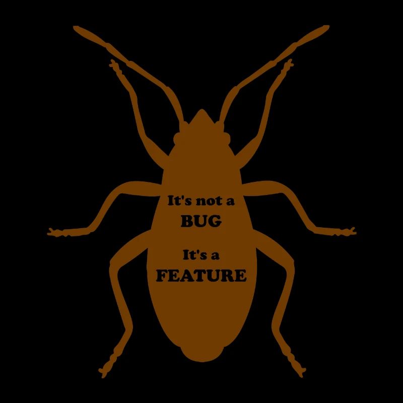 It's not a Bug, It's a Feature