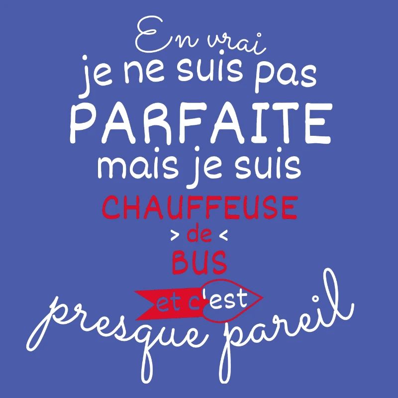Pas parfaite mais Chauffeuse de bus