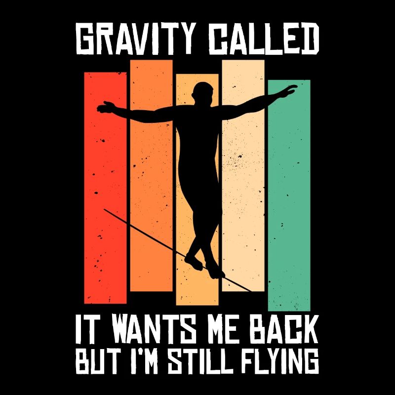 Gravity called it wants me back but I ́m still...